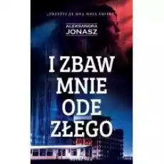 I zbaw mnie ode złego Książki Kryminał sensacja thriller horror