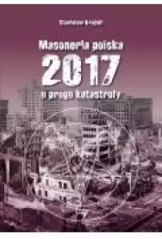 Masoneria polska 2017 U progu katastrofy Książki Historia