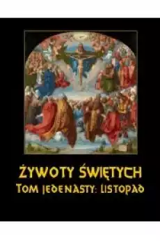 Żywoty Świętych Pańskich Tom Jedenasty Listopad Książki Audiobooki