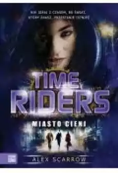 Miasto cieni Time Riders Tom 6 Książki Fantastyka i fantasy