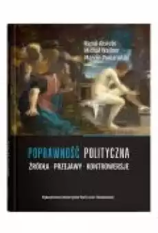 Poprawność polityczna Źródła przejawy kontrowersje Książki Nauki humanistyczne