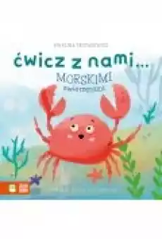 Ćwicz z nami8230 morskimi zwierzętami Książki Dla dzieci