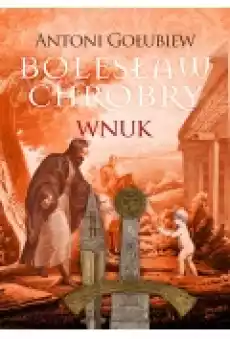 Bolesław Chrobry Wnuk Książki Ebooki