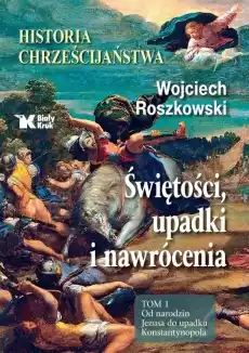 Historia chrześcijaństwa Świętości upadki T1 Książki Historia