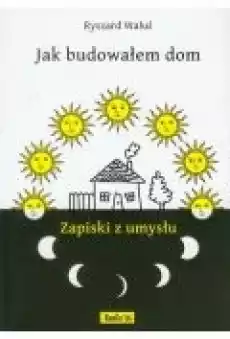 Jak budowałem dom Zapiski z umysłu Książki Biograficzne