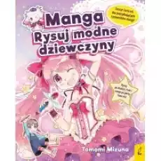 Manga Rysuj modne dziewczyny Książki Dla dzieci