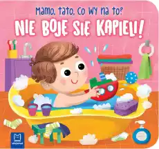 Nie boję się kąpieli Mamo tato co wy na to Książki