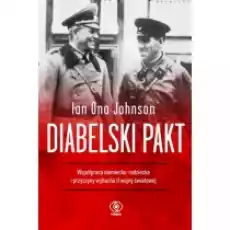 Diabelski pakt Współpraca niemieckoradziecka i przyczyny wybuchu II wojny światowej Książki Historia