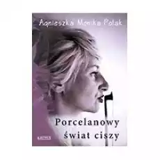 Porcelanowy świat ciszy Książki PoezjaDramat