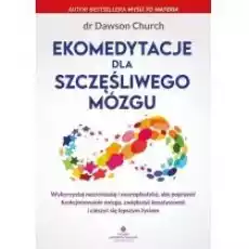 Ekomedytacje dla szczęśliwego mózgu Książki Nauki humanistyczne