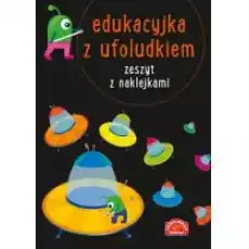 Edukacyjka z ufoludkiem Zeszyt z naklejkami Książki Dla dzieci