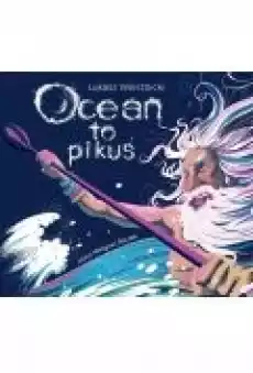 Ocean to pikuś Książki Audiobooki Dla dzieci i Młodzieży