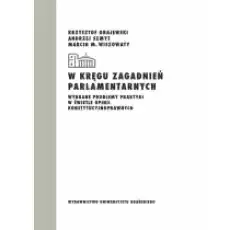 W kręgu zagadnień parlamentarnych Książki Nauki humanistyczne