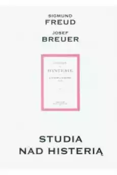 Studia nad histerią Książki Nauki społeczne Psychologiczne