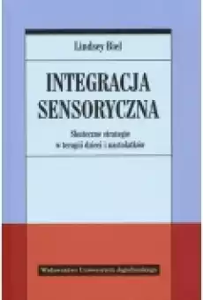 Integracja sensoryczna Skuteczne strategie w terapii dzieci i nastolatków Książki Podręczniki i lektury