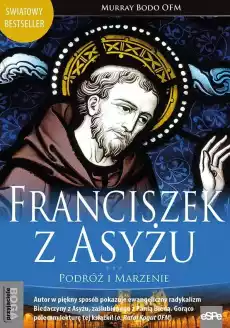 Franciszek z Asyżu Podróż i marzenie Książki Religia