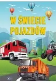 W świecie pojazdów Książki Dla dzieci