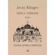 Dzieła zebrane Tom 1 Geneza sporu o epiklezę Książki Religia