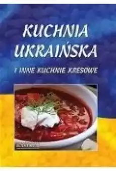 Kuchnia ukraińska i inne kuchnie kresowe Książki