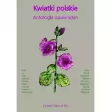 Kwiatki polskie Antologia opowiadań Książki Literatura piękna