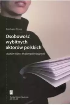 Osobowość wybitnych aktorów polskich Książki Nauki społeczne Psychologiczne