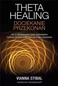 Theta Healing Dociekanie przekonań Książki Poradniki