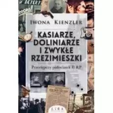 Kasiarze doliniarze i zwykłe rzezimieszki Przestępczy półświatek II RP Książki Historia