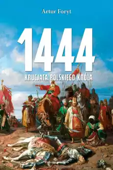 1444 Krucjata polskiego króla Książki Historia