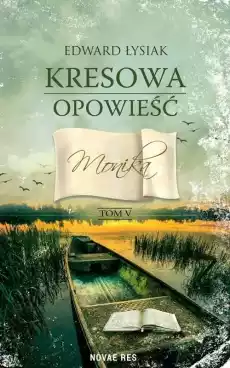 Kresowa opowieść tom V Monika Książki Powieści i opowiadania