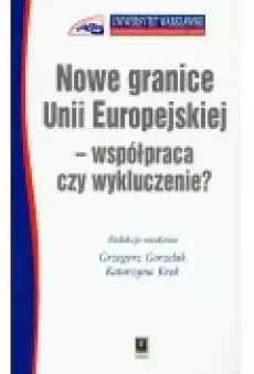 Nowe granice Unii Europejskiej współpraca czy wykluczenie Książki Podręczniki i lektury