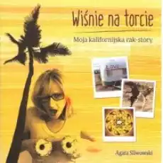 Wiśnie na torcie Moja kalifornijska rak story Książki Biograficzne