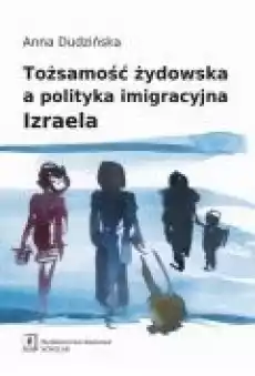 Tożsamość żydowska a polityka imigracyjna Izraela Książki Ebooki