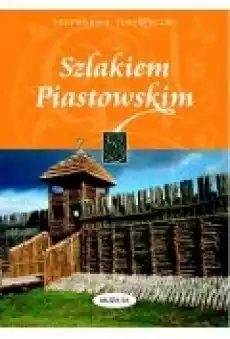 Szlakiem Piastowskim przewodnik turystyczny Książki Literatura podróżnicza