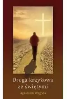 Droga Krzyżowa ze świętymi Książki Religia