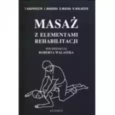 Masaż z elementami rehabilitacji Książki Nauki ścisłe