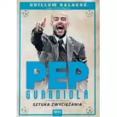 Pep Guardiola Sztuka zwyciężania Książki Sport