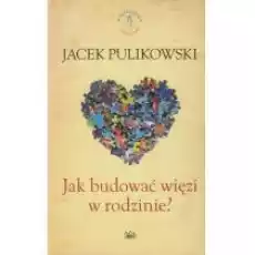 Jak budować więzi w rodzinie Książki Religia