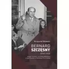 Bernard Szczęsny 19191993 Książki Biograficzne