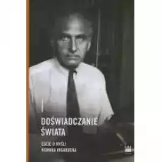 Doświadczanie świata Eseje o myśli Romana Książki Biograficzne