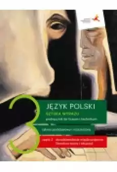 Sztuka wyrazu 3 Część 2 Dwudziestolecie międzywojenne literatura wojny i okupacji Podręcznik do liceum i technikum Zakres p Książki Podręczniki i lektury