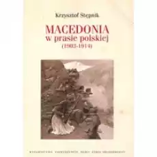 Macedonia w prasie polskiej 19031914 Książki Nauki humanistyczne