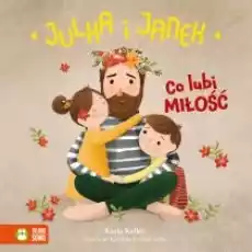 Julka i Janek Co lubi miłość Książki Dla dzieci