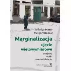 Marginalizacja Ujęcie wielowymiarowe Książki Nauki humanistyczne