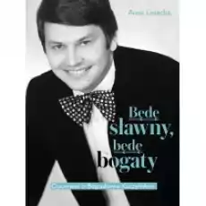 Będę sławny będę bogaty Opowieść o Bogusławie Kaczyńskim Książki Biograficzne