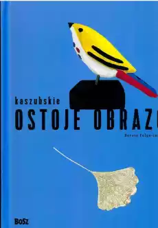 Kaszubskie ostoje obrazów Książki Albumy