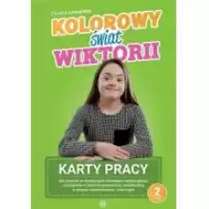 Kolorowy świat Wiktorii Karty pracy cz 2 Książki Nauki humanistyczne