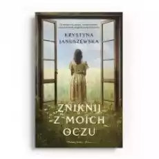 Zniknij z moich oczu Książki Literatura obyczajowa