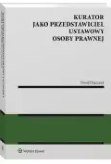 Kurator jako przedstawiciel ustawowy osoby prawnej Książki Ebooki