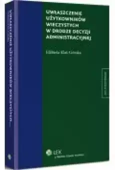 Uwłaszczenie użytkowników wieczystych w drodze decyzji administracyjnej Książki Ebooki