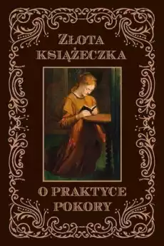 Złota książeczka o praktyce pokory Książki Religia